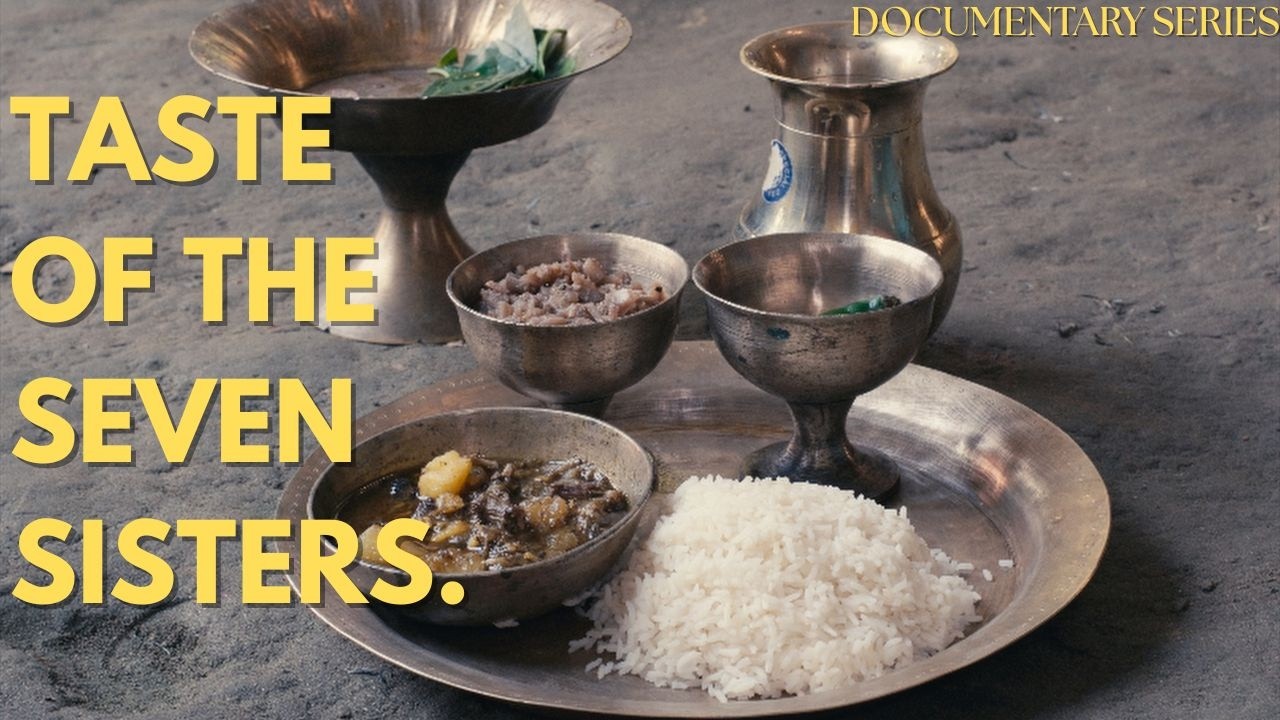 Taste of the Seven Sisters Episode 1. The flavours of Lower Assam. Documentary Series.