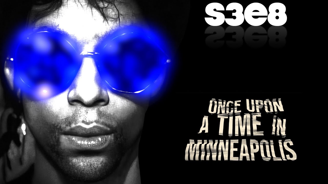WHEN PRINCE TRIPPED BALLS: ONCE UPON A TIME in MINNEAPOLIS [S3E8]