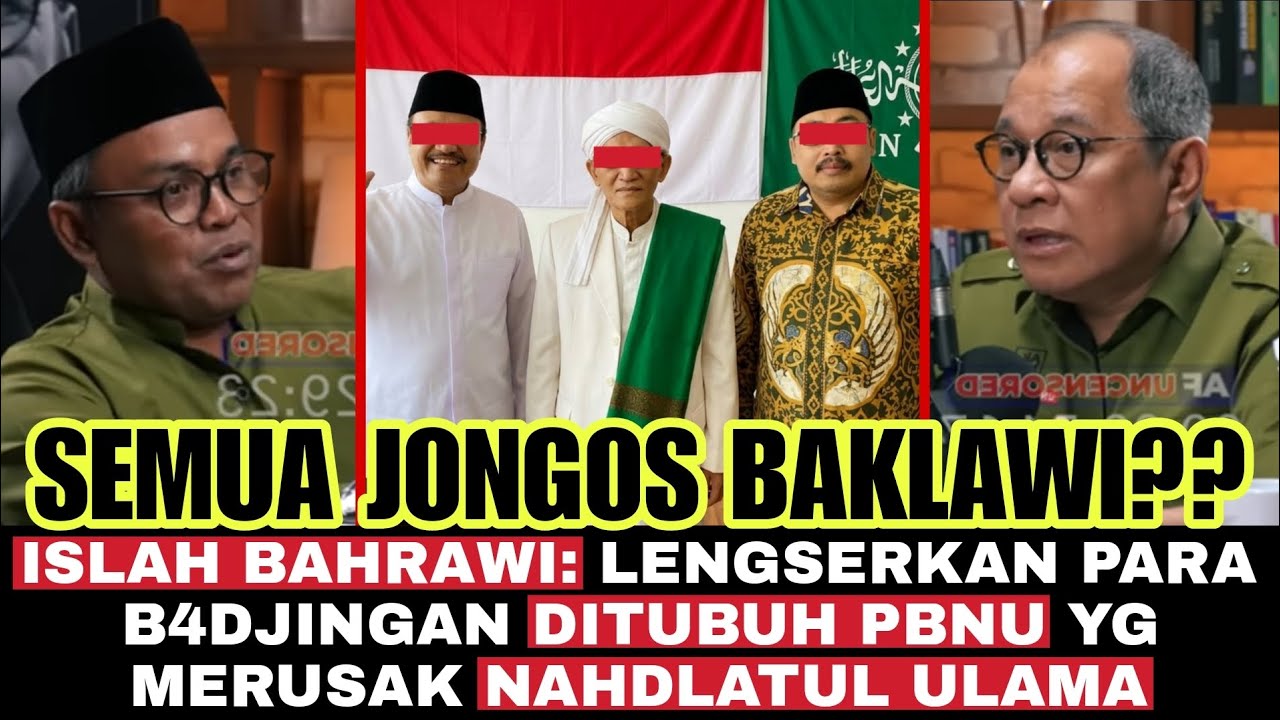 Semua J0ng0s Baklawi ⁉️ Islah Bahrawi: Mereka Para B4jingan Perusak Nahdlatul Ulama