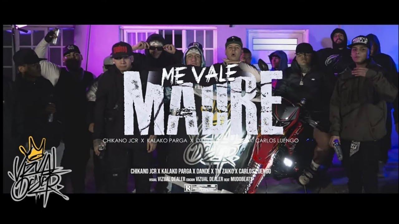 Chikano Jcr - ME VALE MADRE Ft Tm Zaiko, Kalako Parga, Dande & Carlos Luengo (VIDEO OFFICIAL)