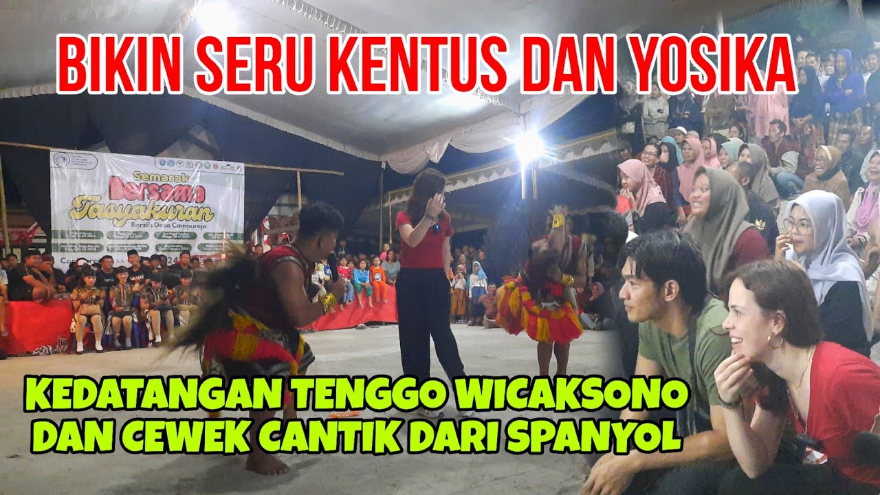 KEDATANGAN TENGGO WICAKSONO DAN CEWEK CANTIK DARI SPANYOL BIKIN HEBOH YOSIKA DAN KENTUS DS CAMPUREJO