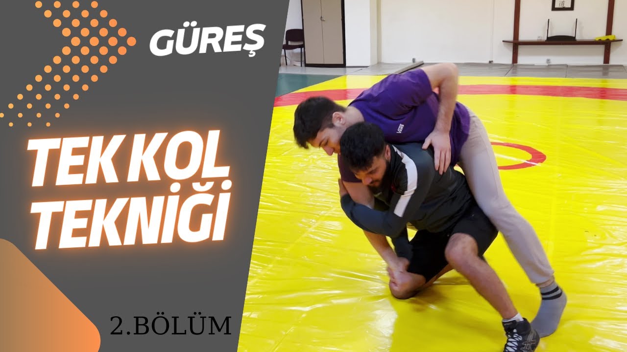 GÜREŞ - TEK KOL NEDİR NASIL UYGULANIR ( 2.BÖLÜM )