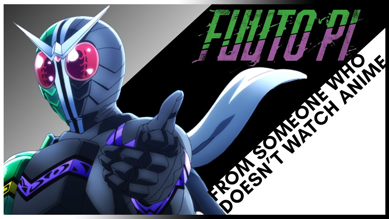 Fuuto PI - From a Kamen Rider fan who doesn't watch anime | Marcosatsu