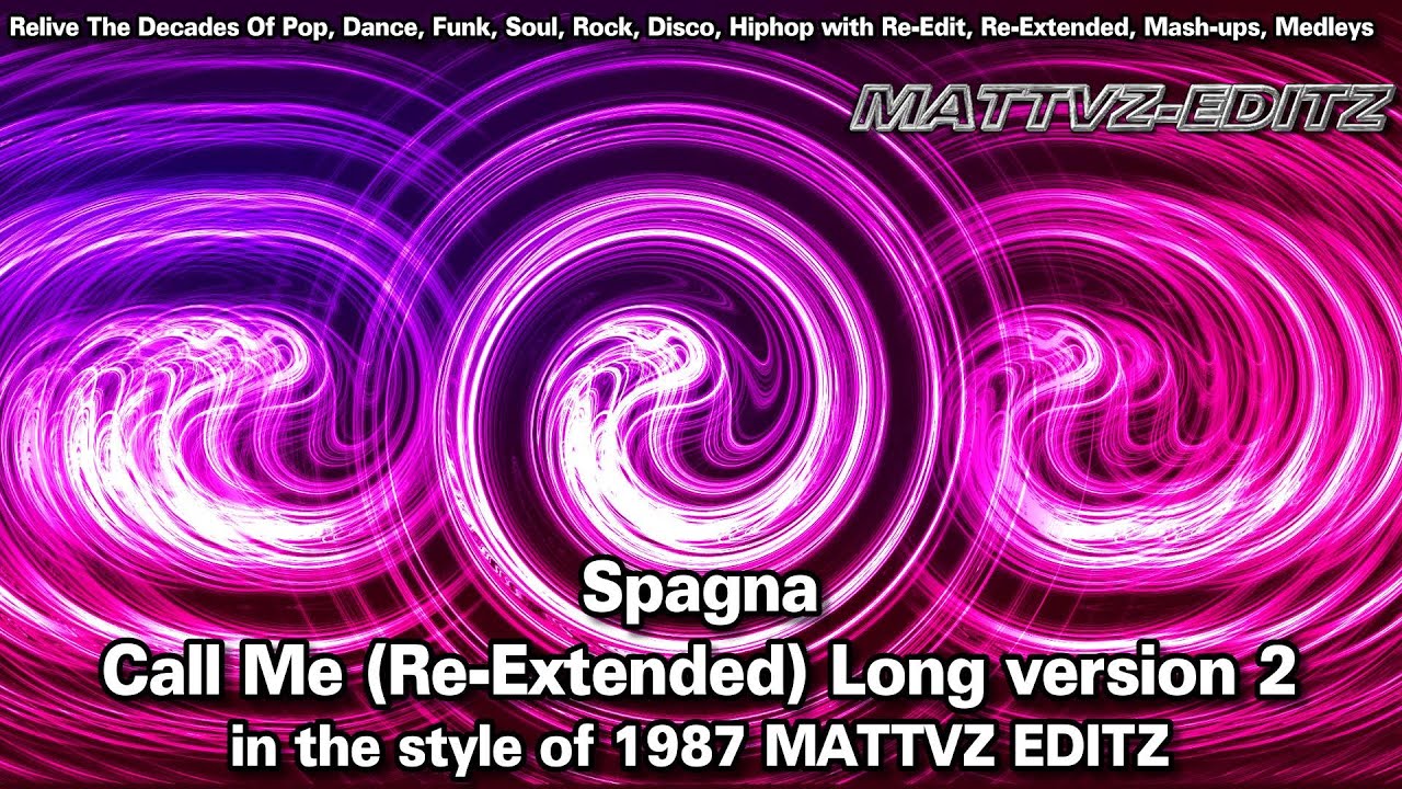 Spagna - Call Me (Re-Extended) Long version 2 in the style of 1987 #MATTVZ-EDITZ