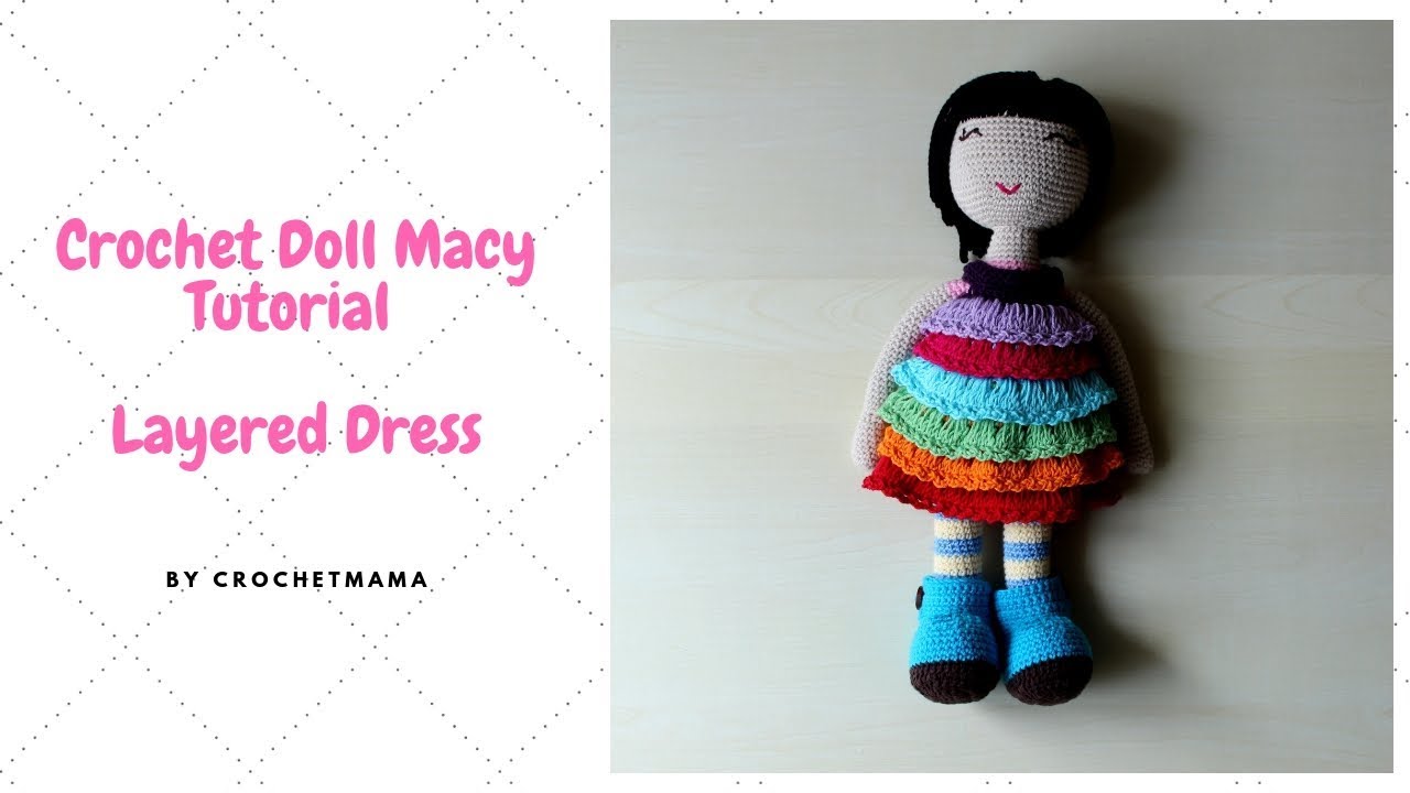 Crochet Doll Layered Dress / Doll Cloths for  Macy Tutorial & Pattern
