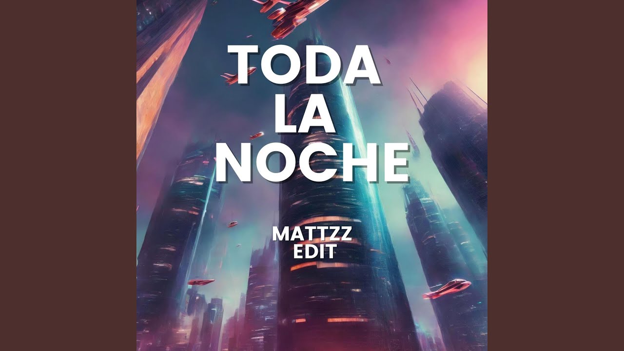 Toda la noche (Mattzz Edit)