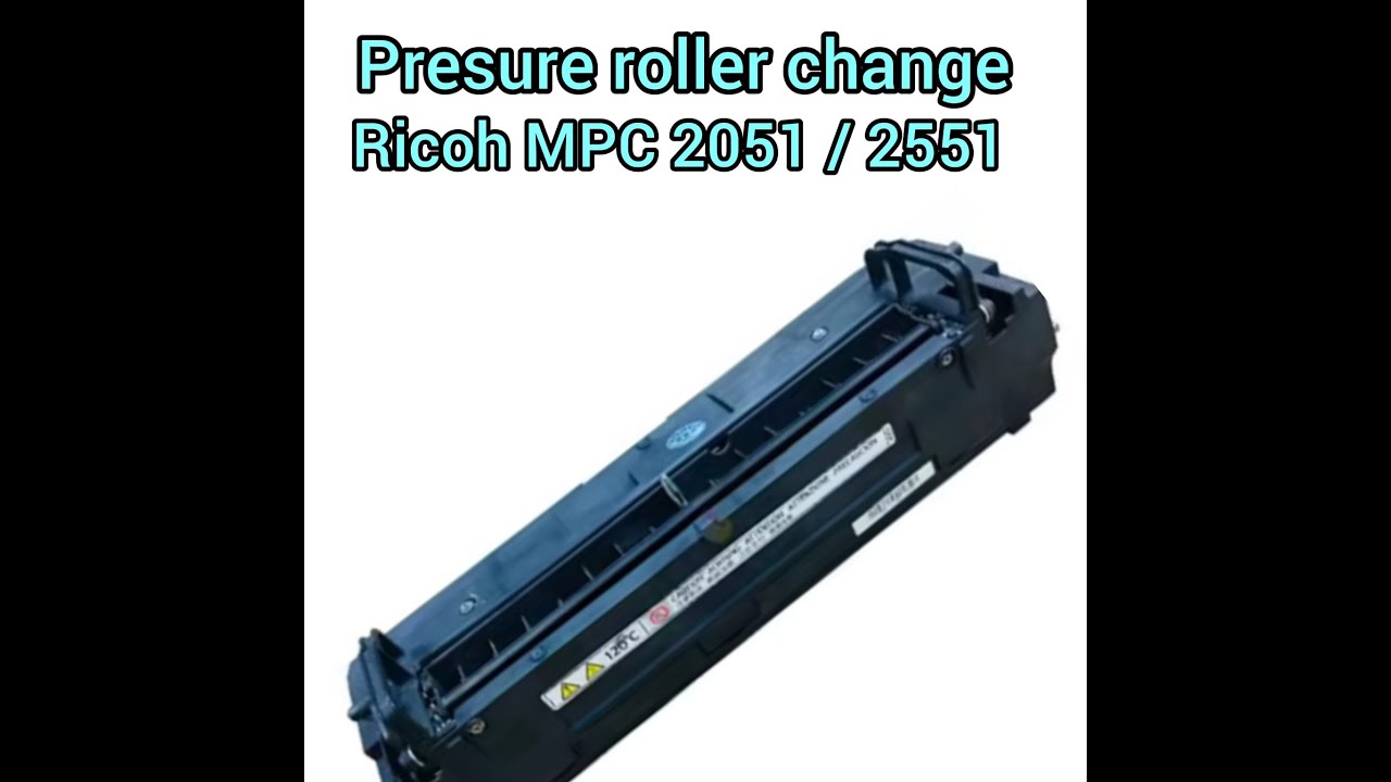 Pressure roller change ricoh mpc 2051 / 2551