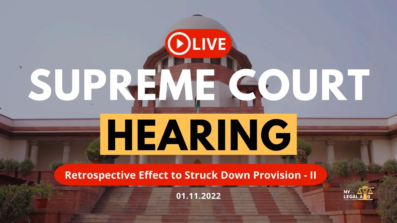 Supreme Court LIVE | Retrospective Effect to Struck Down Provision - II | Live Streaming | Legal Aid