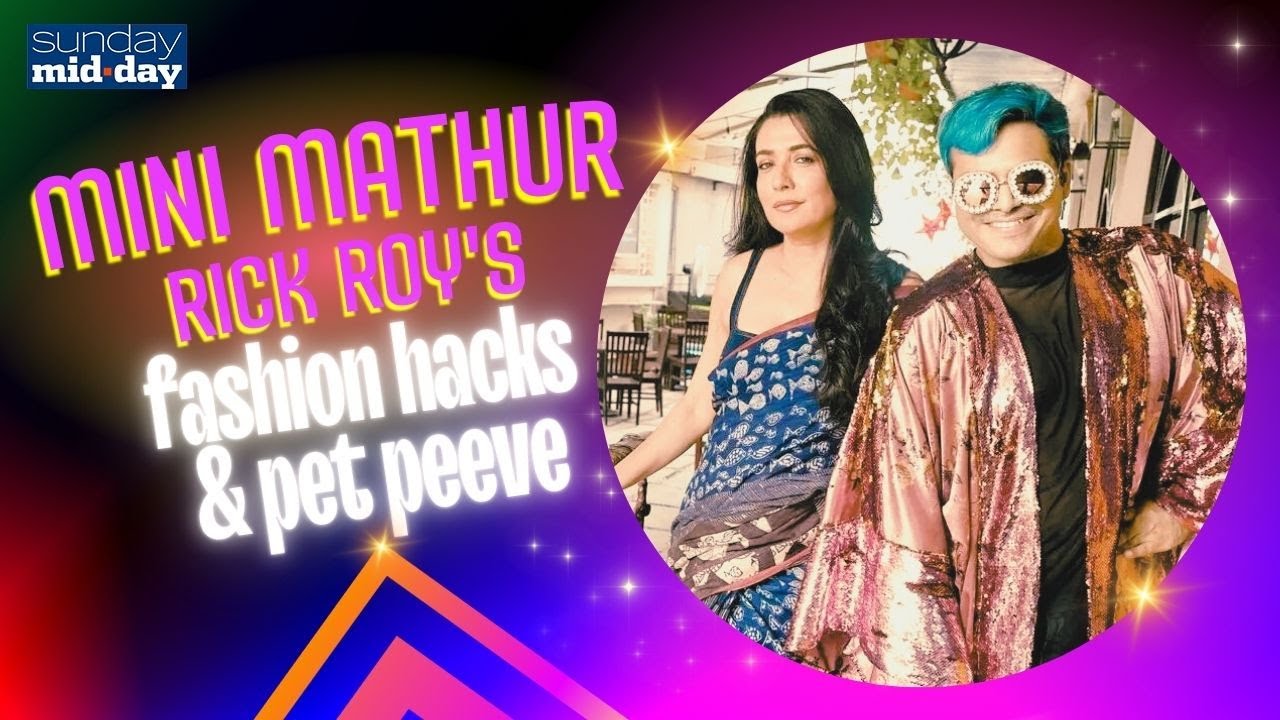 Mini Mathur, Rick Roy on their favourite fashion designers, outfits, fashion hacks & pet peeve