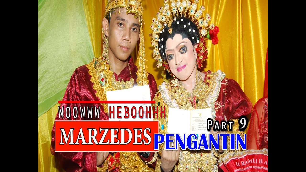 (PART 9) MARZEDES PENGANTIN WWOOOW HEBOOOOH      !