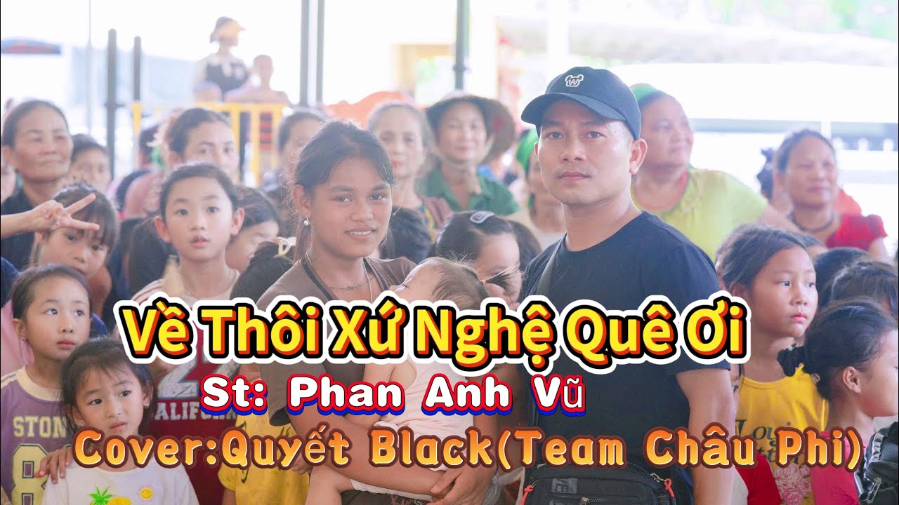 Về Thôi Xứ Nghệ Quê Ơi- Phan Anh Vũ. Bản cover của Quyết Black. Thành viên team Châu Phi..