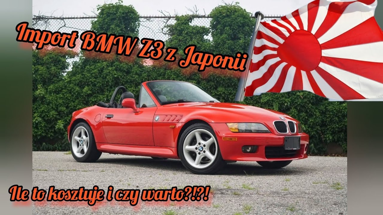 Aut z Japonii czy warto, ile to kosztuje ?? Odbiór BMW Z3 z portu