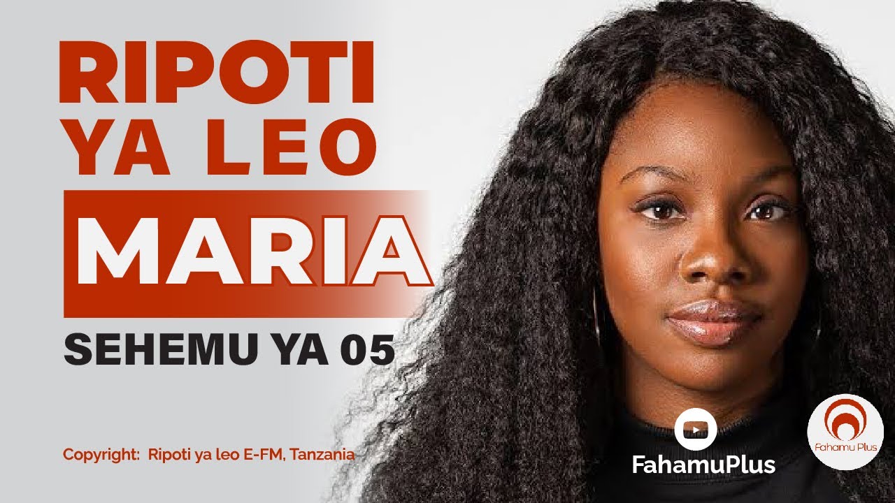 RIPOTI YA LEO (MARIA SEHEMU YA 05)