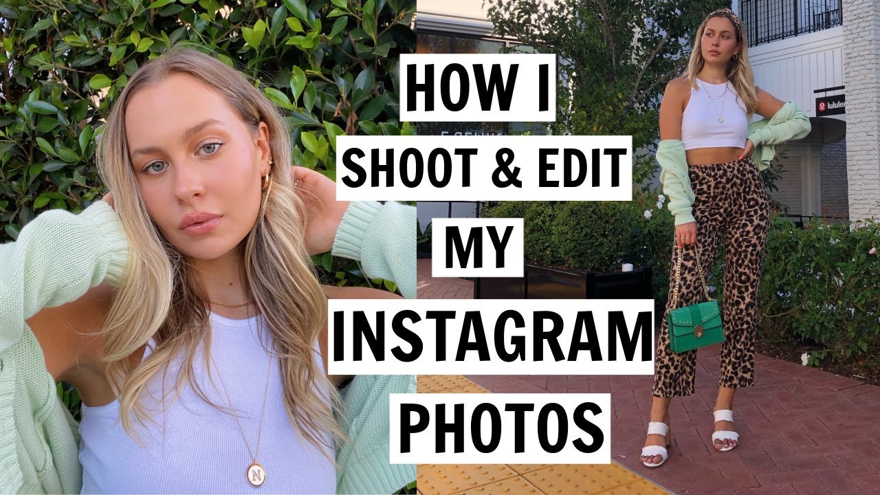 HOW I SHOOT & EDIT MY INSTAGRAM PHOTOS
