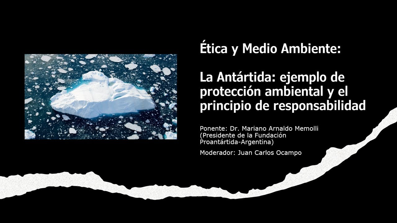 La Antártida: protección ambiental y el principio de responsabilidad. Dr. Mariano Memolli.