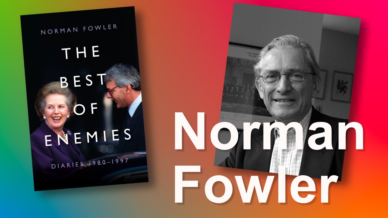 Norman Fowler talks about political life and his new book The Best of Enemies - Diaries 1980-1997