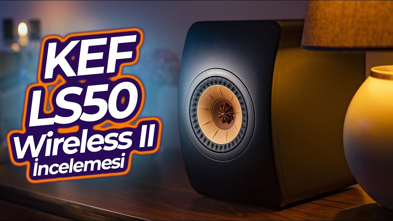KEF LS50 Wireless II HiFi Aktif Hoparlör İncelemesi - Mert Gündoğdu