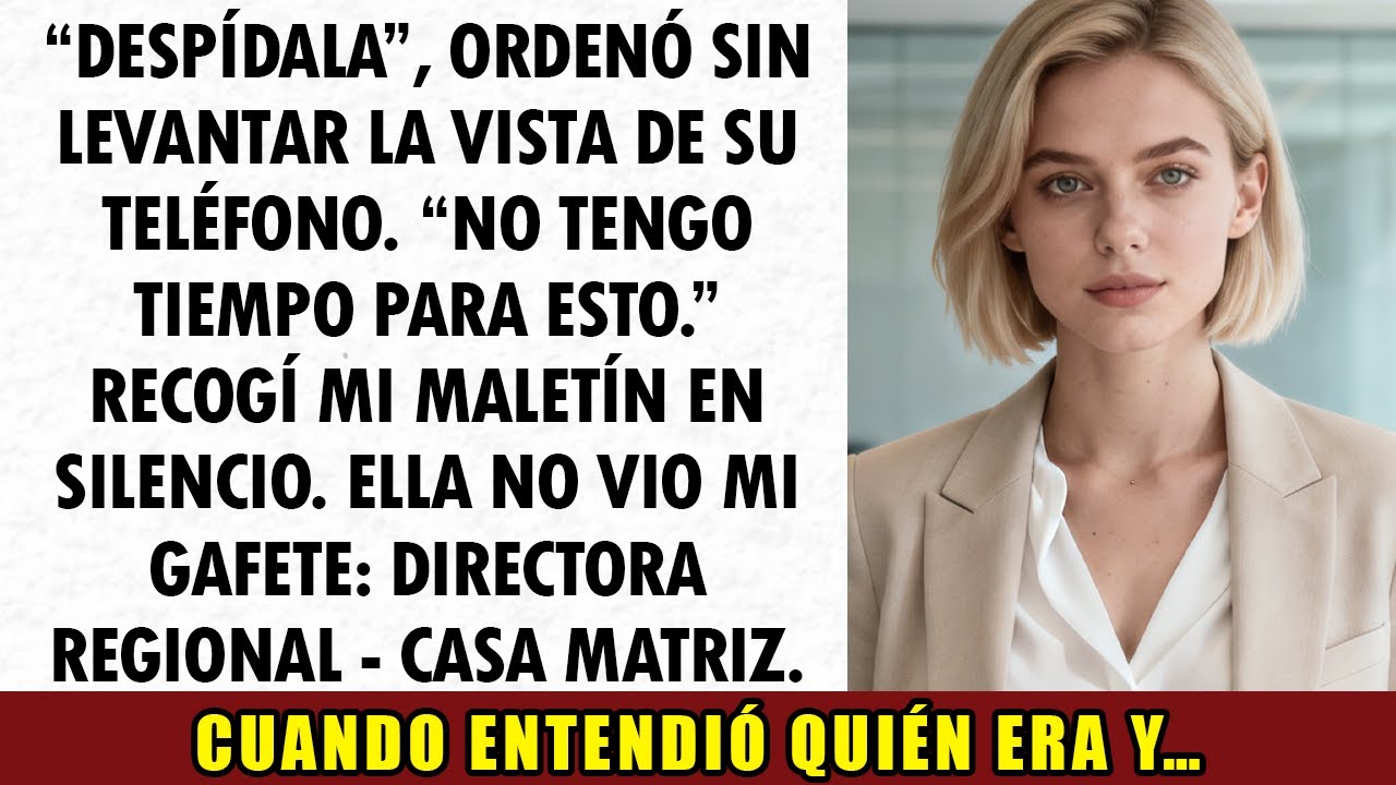 Ella me Despidió Sin Levantar la Vista. Debió Mirar Mi Gafete Primero.