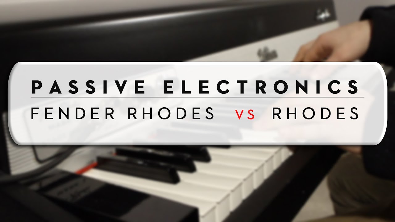 Passive Electronics - Fender Rhodes vs Rhodes