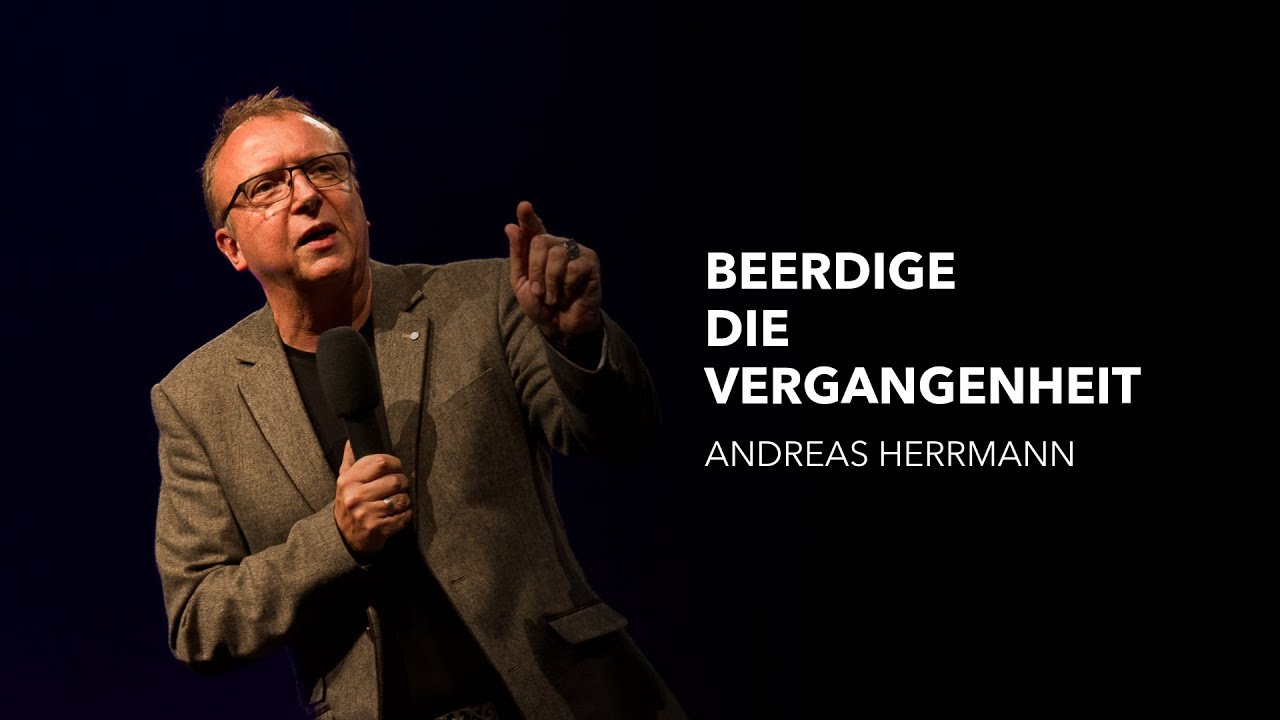 Beerdige die Vergangenheit - Andreas Herrmann