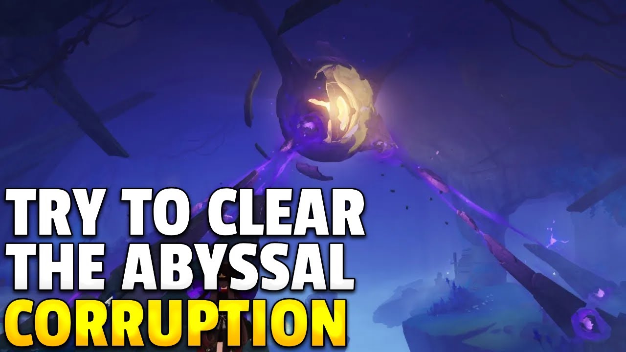 Try to clear the Abyssal Corruption out  | Genshin Impact