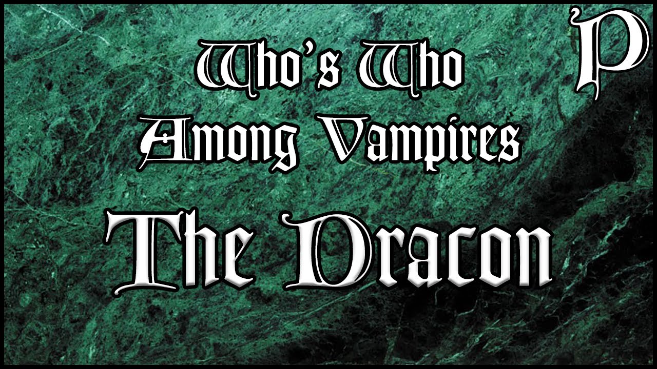 Vampire: The Masquerade - Who's Who - The Dracon