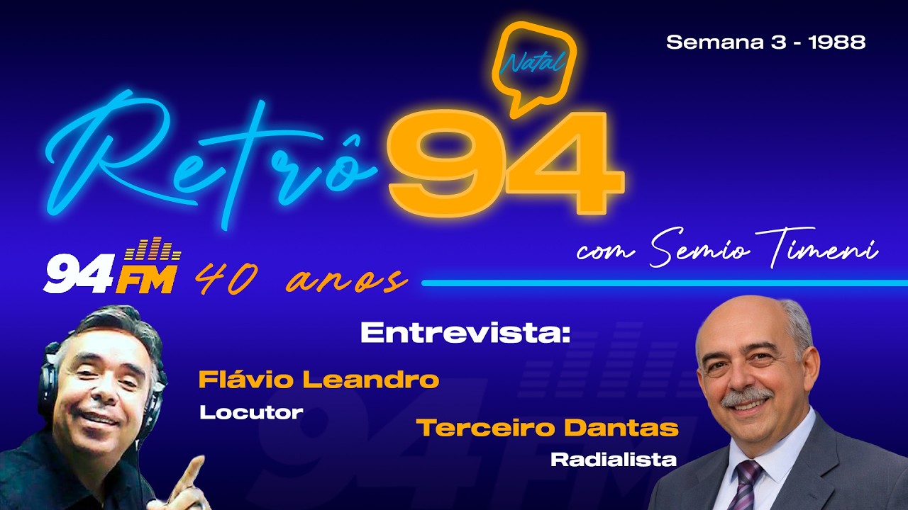RETRÔ 94, COM SEMIO TIMENI | 40 ANOS DA 94FM | SEMANA 3 | FLÁVIO LEANDRO E TERCEIRO DANTAS #Retrô94