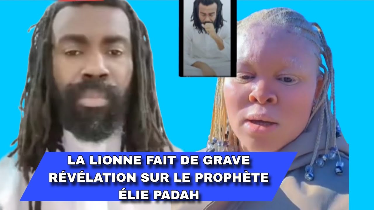 LA LIONNE FAIT DE GRAVE R&Eacute;V&Eacute;LATION SUR LE PROPH&Egrave;TE &Eacute;LIE PADAH 