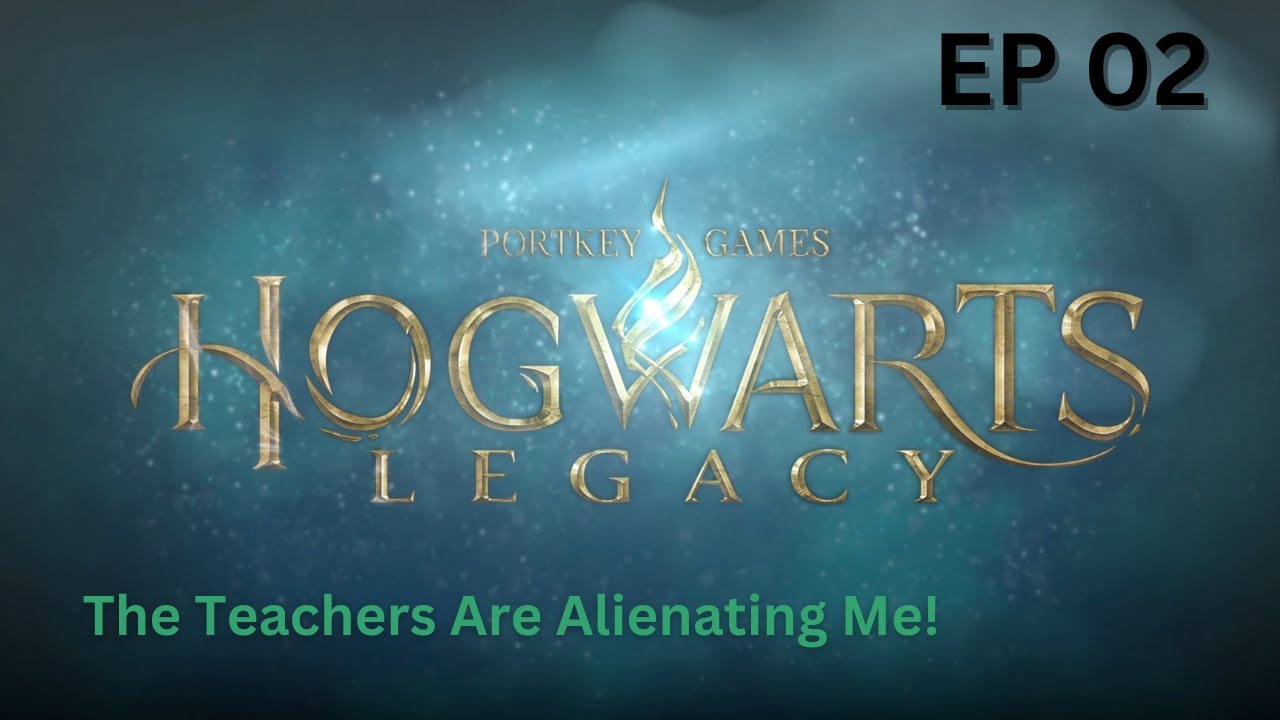 Hogwarts Legacy / Teachers Want Me Front And Center! / Ep 02