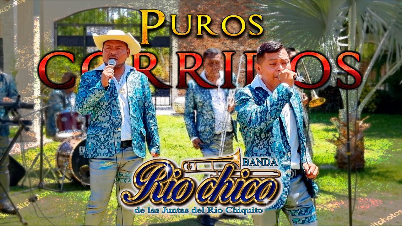 PUROS CORRIDOS CHINGONES BANDA RIO CHICO
