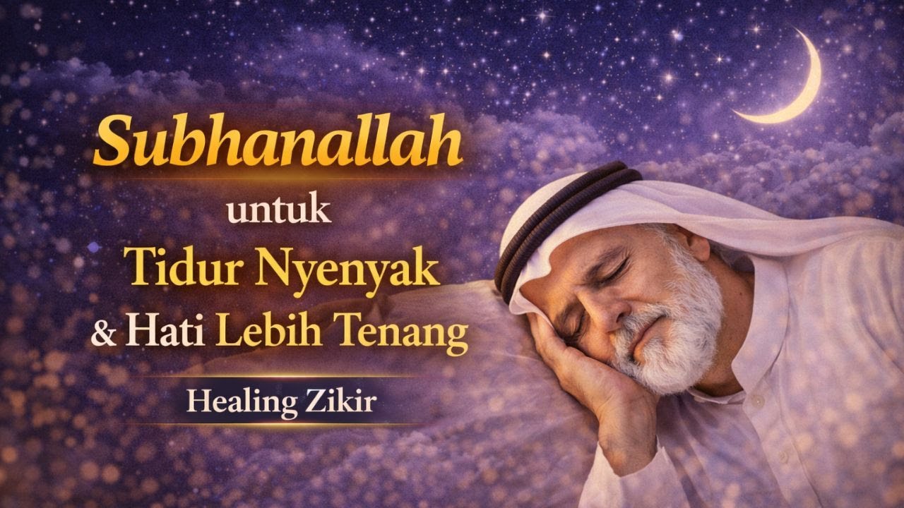 Bangun Esok Pagi dengan Semangat Baru Lewat, Subhanallah untuk Tidur Nyenyak & Hati Lebih Tenang