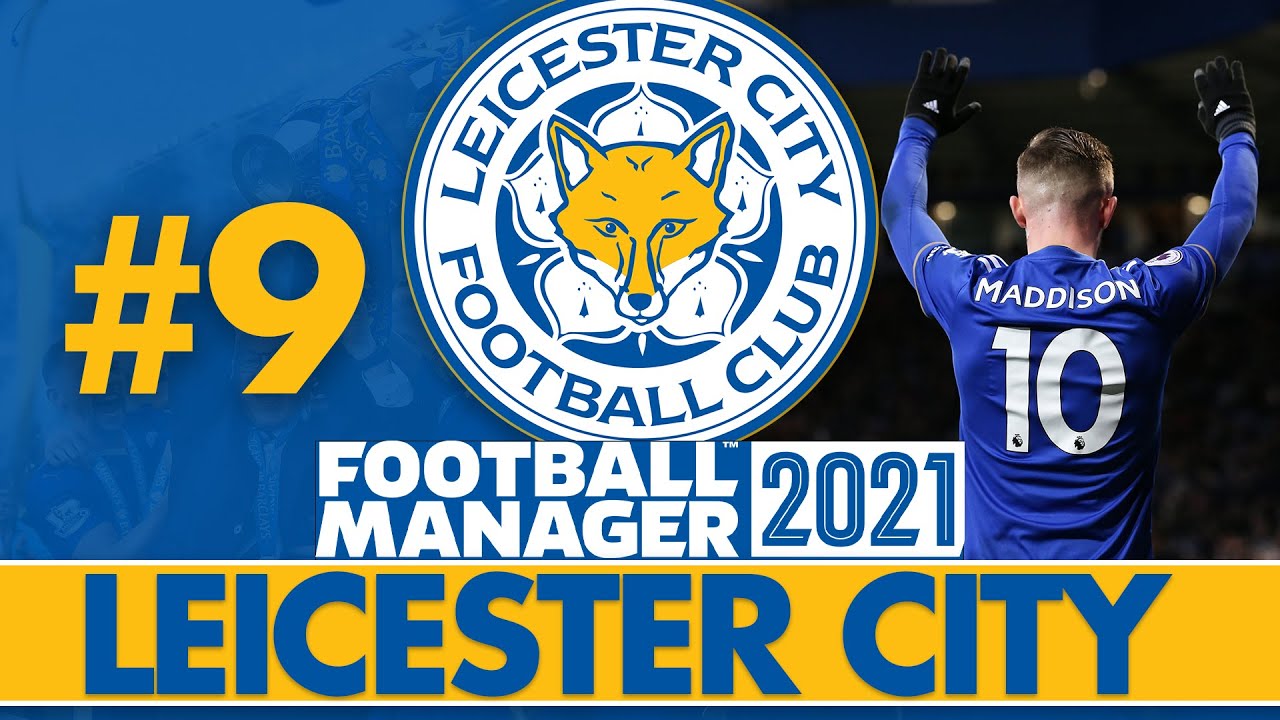 THE HIGHS AND LOWS... | Part 9 | LEICESTER CITY FM21 BETA | Football Manager 2021