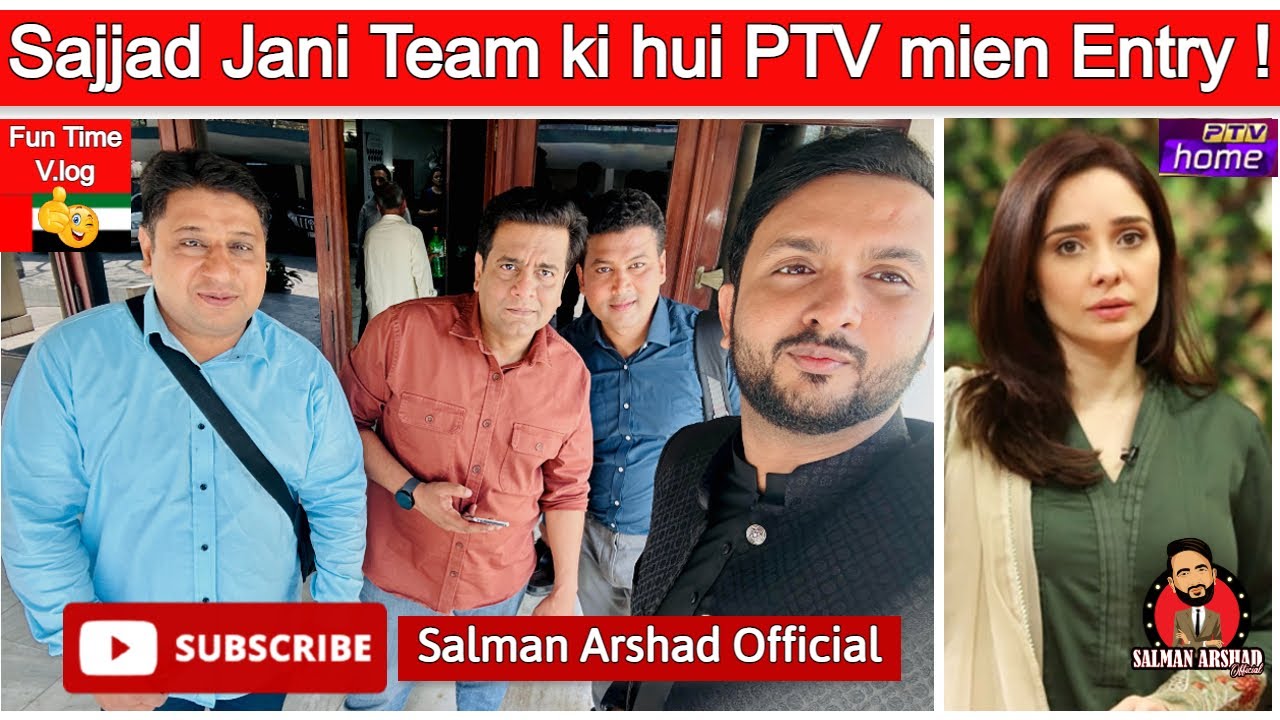 Sajjad Jani Team ki hui PTV mien Entry ! Fun Time Vlog by Salman Arshad Official @SajjadJaniOfficial