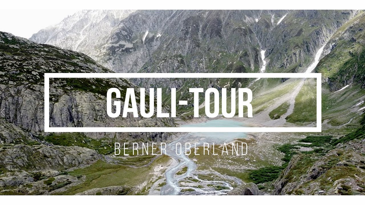 Gauli-Tour: Highlights der Wanderung zum Gauligletscher.
