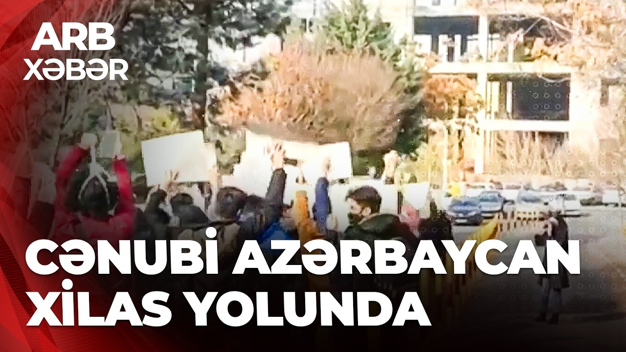 ARB XƏBƏR – “Kül altında közlər odlanır” – Güney Azərbaycan taleyi yenidən diqqətdə