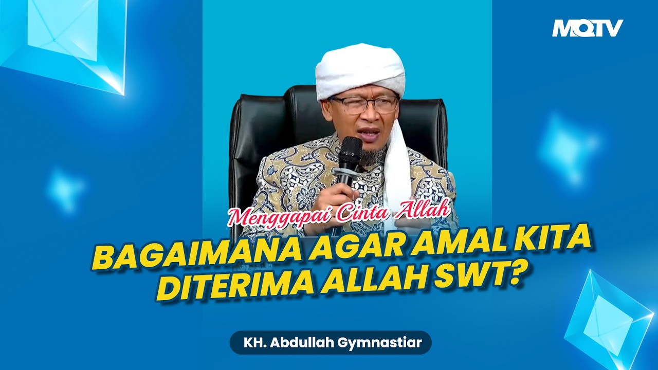 BAGAIMANA AGAR AMAL KITA DITERIMA ALLAH SWT? #RAMADAN | KAJIAN AAGYM