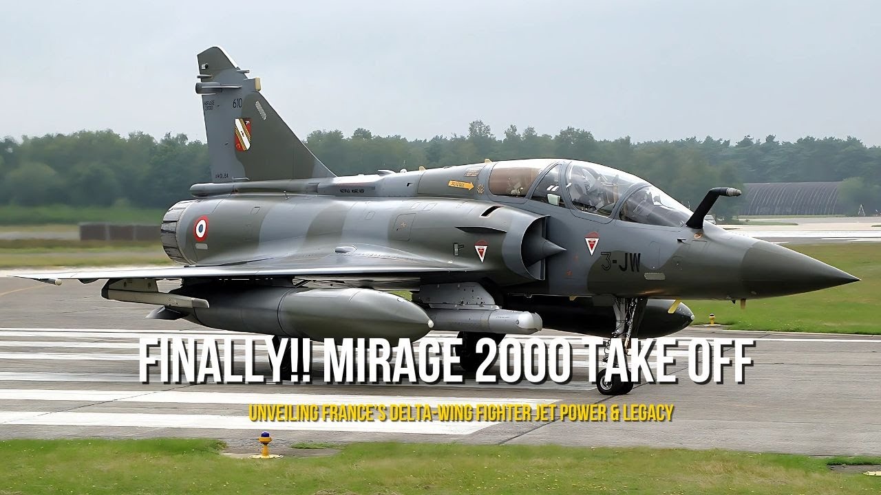 Finally!! Mirage 2000 Take Off | Unveiling France&rsquo;s Delta-Wing Fighter Jet Power & Legacy
