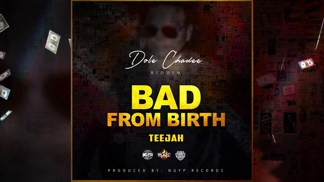 Teejah - Bad From Birth (Dole Chadee Riddim)