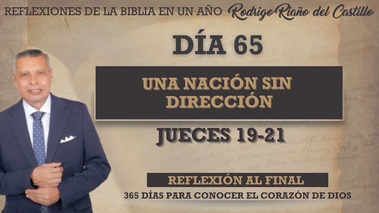UNA NACIÓN SIN DIRECCIÓN / Jueces: 19-21 / REFLEXIONES DE LA BIBLIA EN UNAÑO DÍA 65
