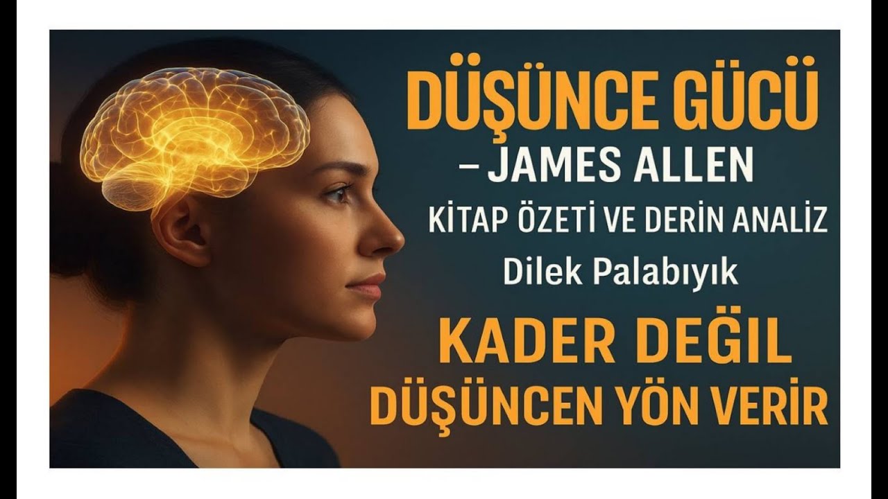 Düşünce Gücü – James Allen Kitap Özeti ve Derin Analiz | Dilek Palabıyık