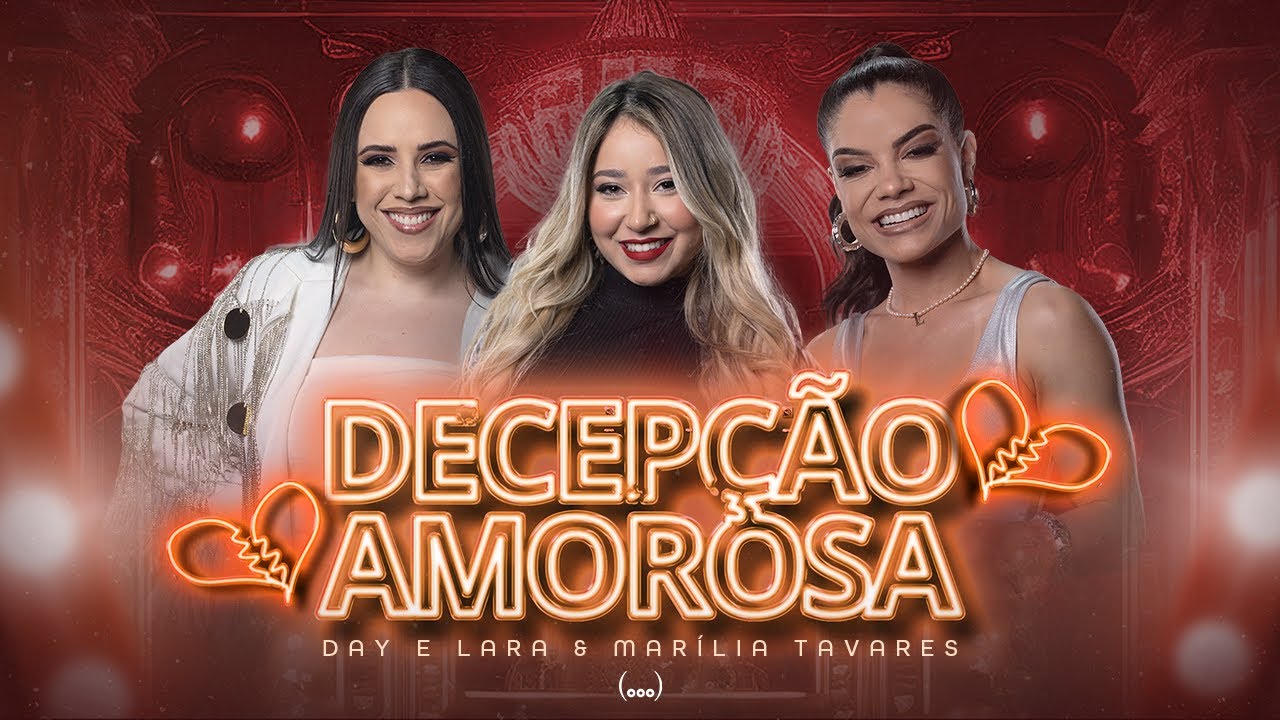 Day e Lara, @MariliaTavaresOficial  - Decep&ccedil;&atilde;o Amorosa (Clipe Oficial)