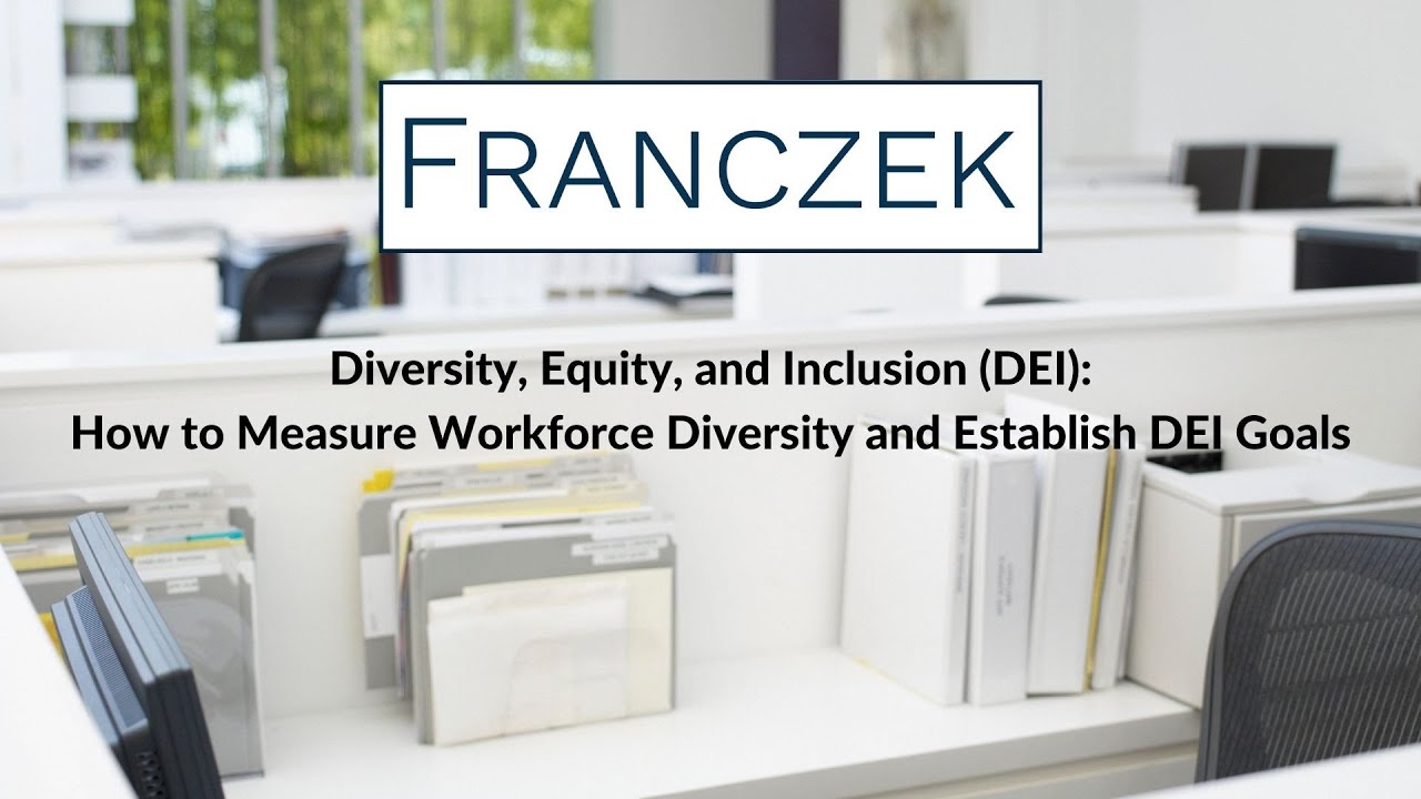 Diversity, Equity, and Inclusion (DEI): How to Measure Workforce Diversity and Establish DEI Goals