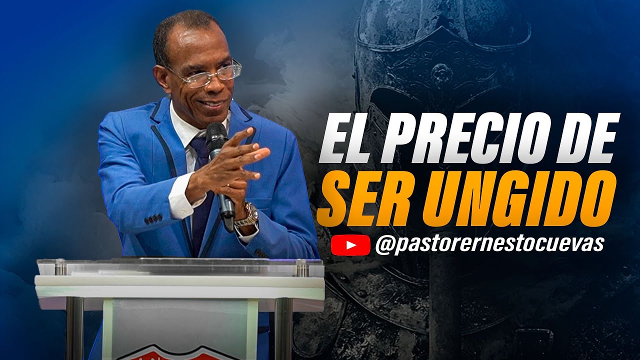 EL PRECIO DE SER UNGIDO | PASTOR ERNESTO CUEVAS
