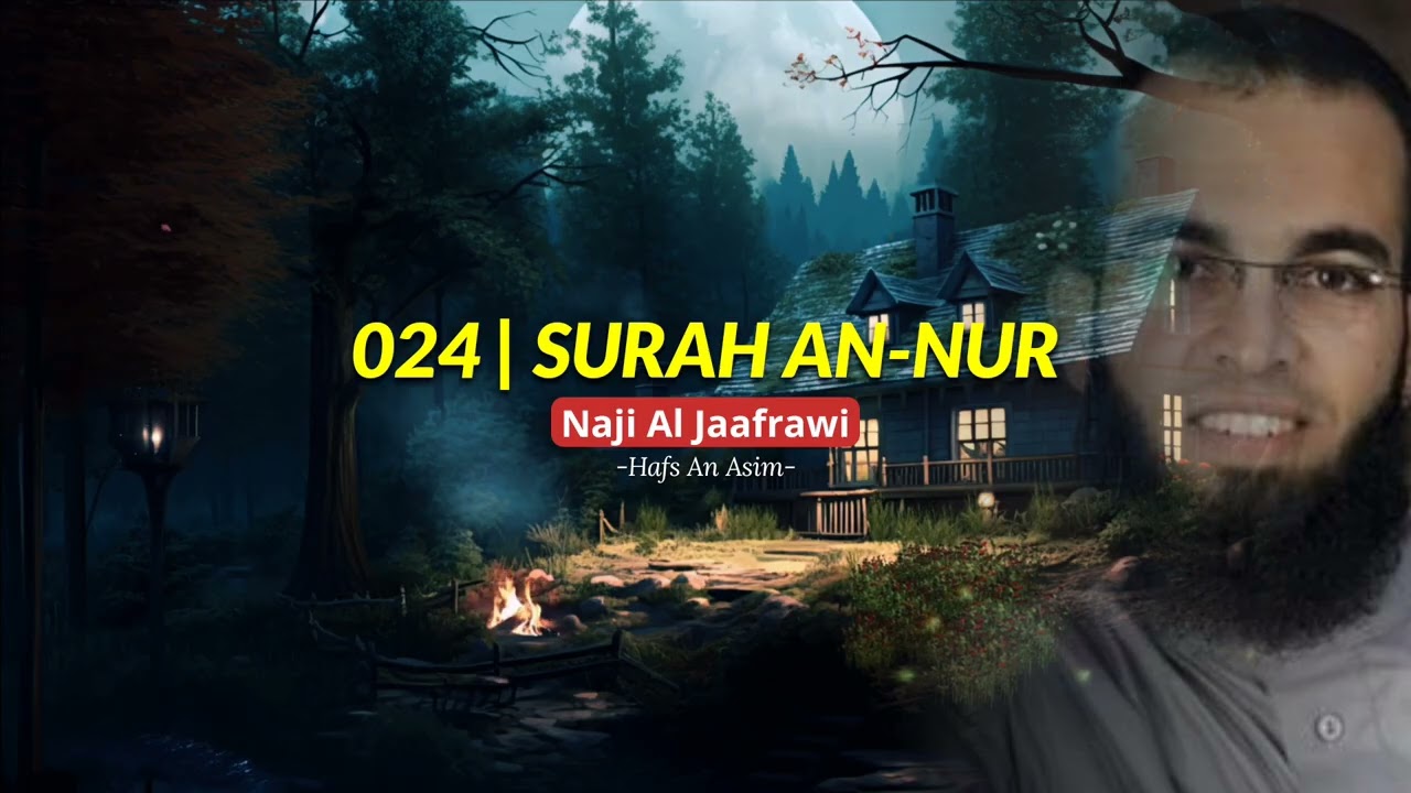 024 | Surah An-Nur by Naji Al Jaafrawi | Hafs An Asim #beautifulquranrecitation #quran