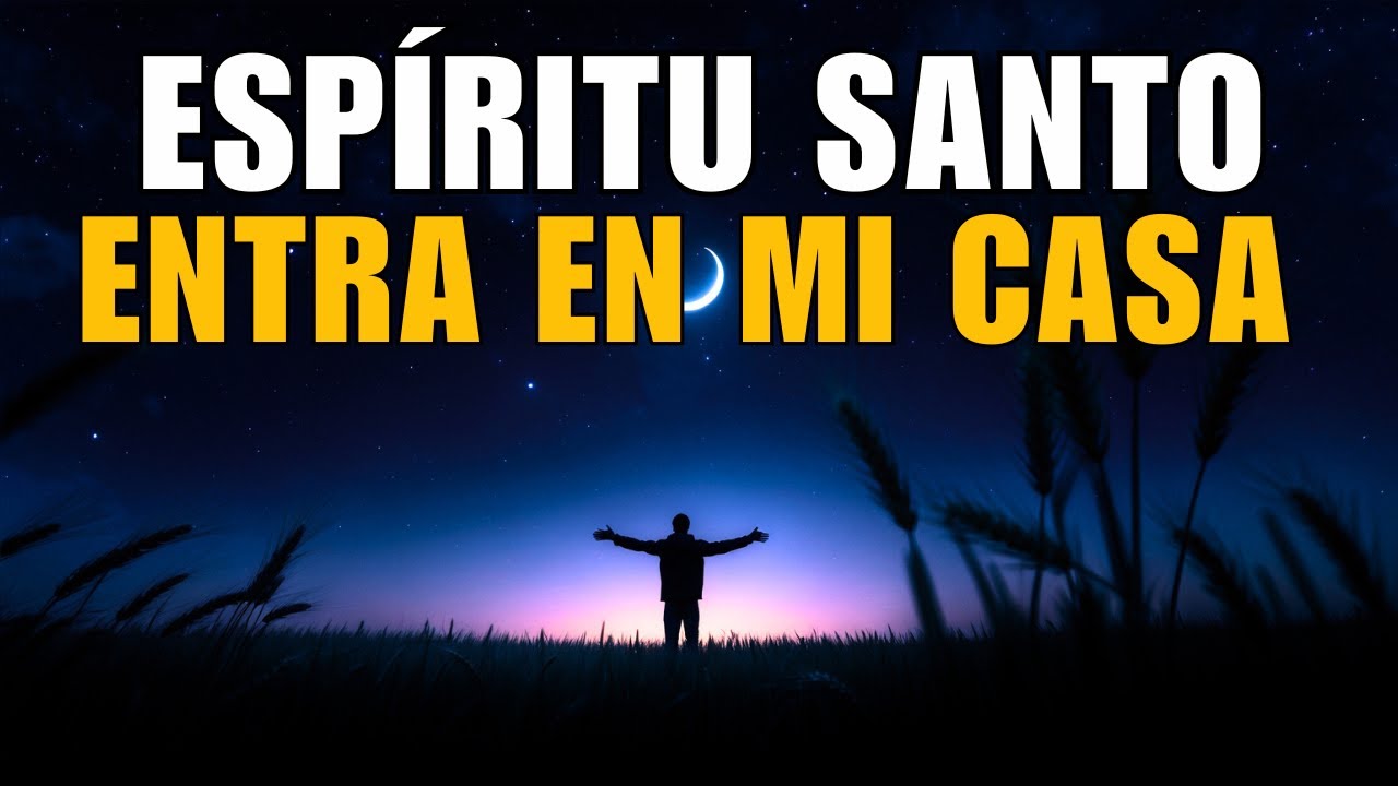 Antes de dormir, invita al Espíritu Santo a proteger tu hogar | Oración de la Noche