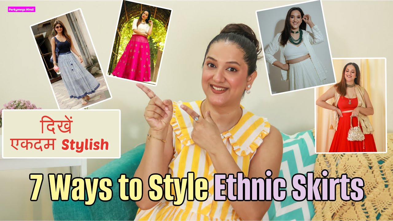 ऐसे Style करें Ethnic Skirts और दिखें एकदम Stylish | 7 Ways to Wear Ethnic Skirts | Perkymegs Hindi