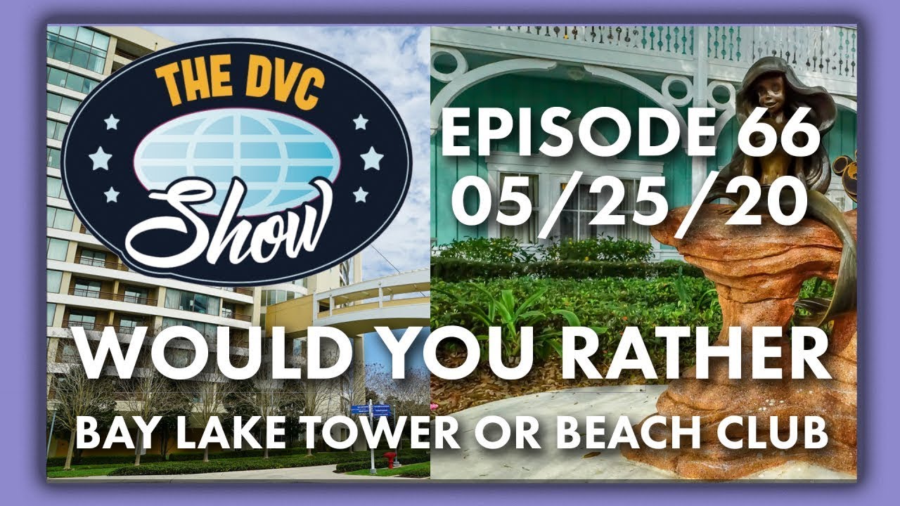 Would you rather Bay Lake Tower or Beach Club? | The DVC Show