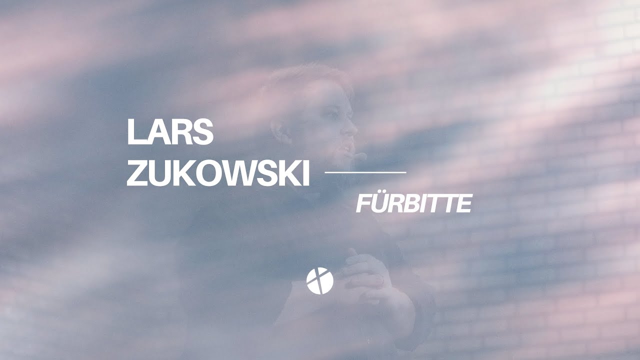 F&uuml;rbitte - Predigt von Lars Zukowski