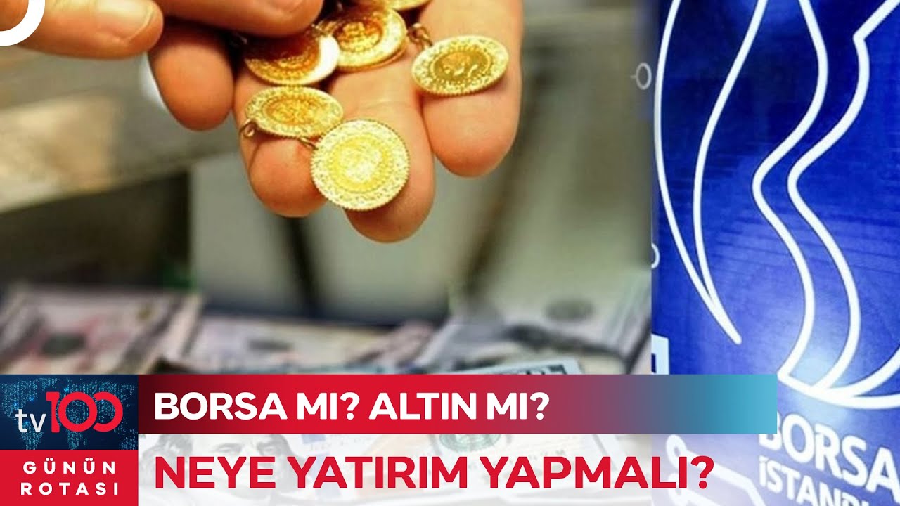 En Çok Kazandıran Yatırım Araçları Hangisi? | Günün Rotası