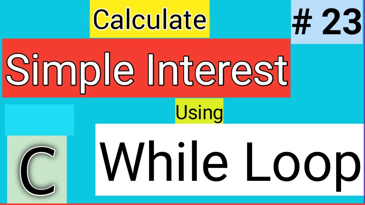 Calculate Simple Interest using While Loop in C | While Loop in C Programming Example | While Loops